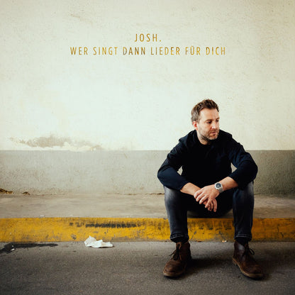 JOSH. CD "Wer singt dann Lieder für dich" VORBESTELLUNG